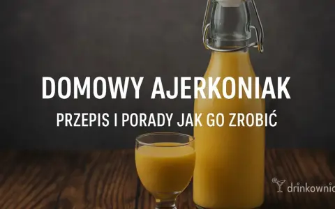 Domowy ajerkoniak: przepis i porady, jak go zrobić. Pyszny, kremowy likier jajeczny.