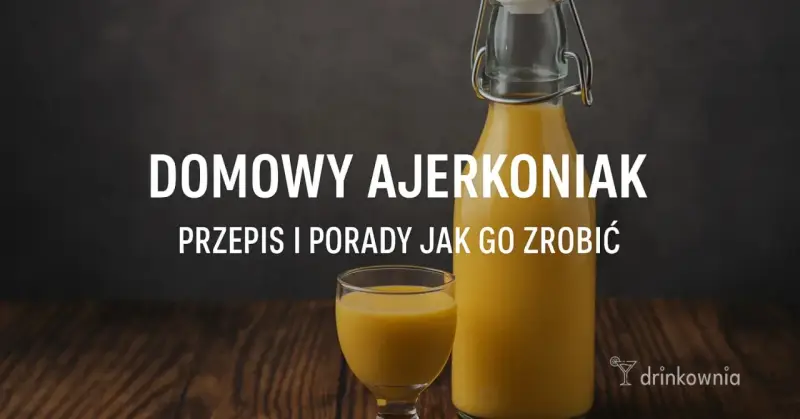 Domowy ajerkoniak: przepis i porady, jak go zrobić. Pyszny, kremowy likier jajeczny.